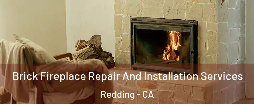  Brick Fireplace Repair And Installation Services Redding - CA