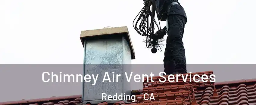 Chimney Air Vent Services Redding - CA