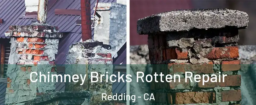  Chimney Bricks Rotten Repair Redding - CA