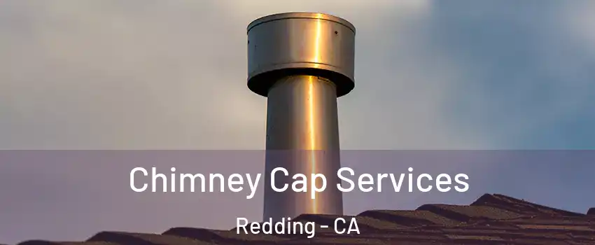  Chimney Cap Services Redding - CA