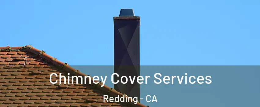  Chimney Cover Services Redding - CA