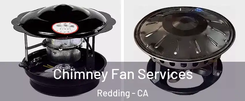  Chimney Fan Services Redding - CA