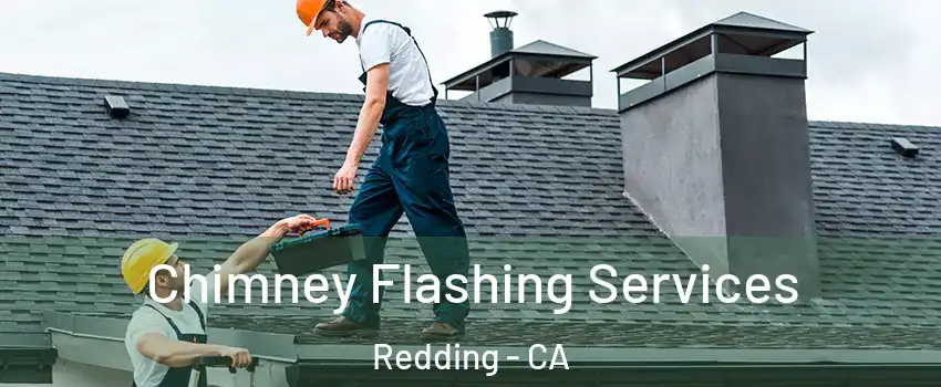  Chimney Flashing Services Redding - CA