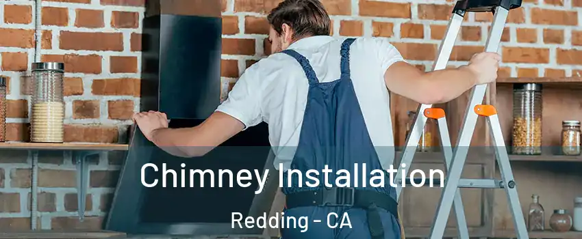  Chimney Installation Redding - CA
