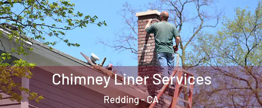  Chimney Liner Services Redding - CA