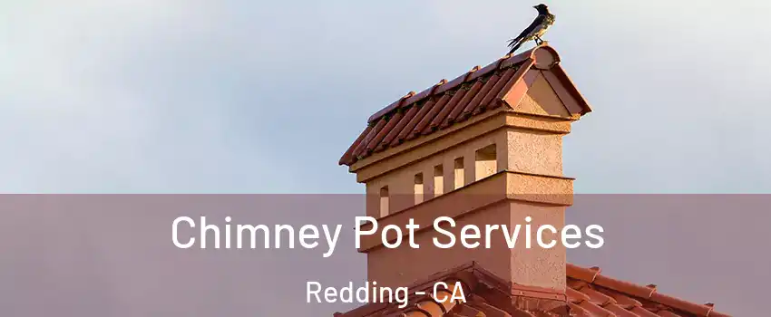  Chimney Pot Services Redding - CA