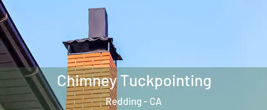  Chimney Tuckpointing Redding - CA