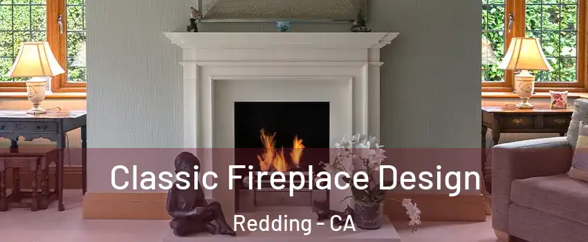  Classic Fireplace Design Redding - CA