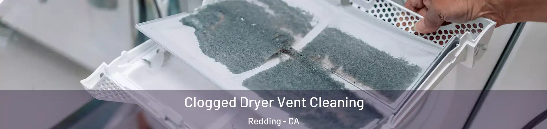  Clogged Dryer Vent Cleaning Redding - CA