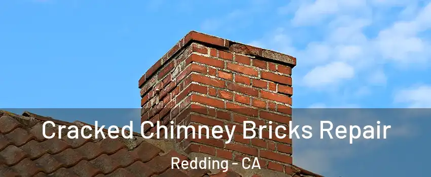  Cracked Chimney Bricks Repair Redding - CA