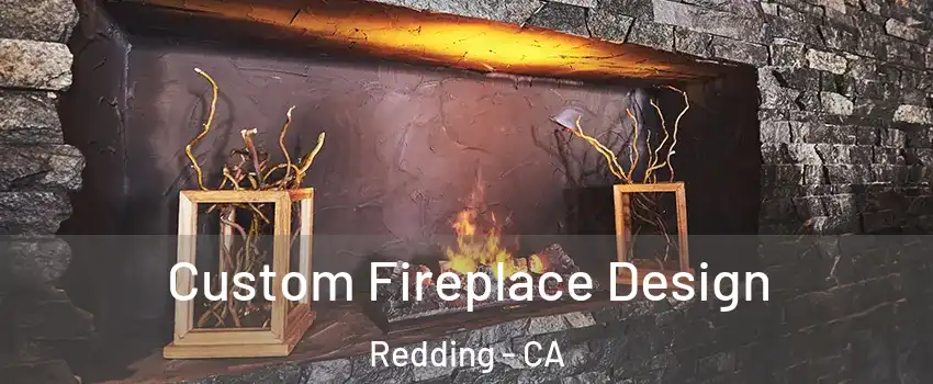 Custom Fireplace Design Redding - CA