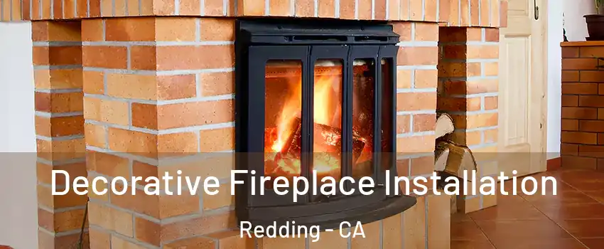 Decorative Fireplace Installation Redding - CA