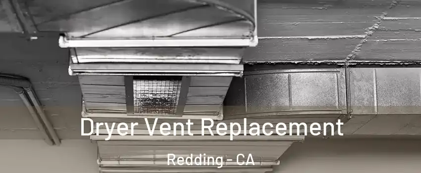  Dryer Vent Replacement Redding - CA