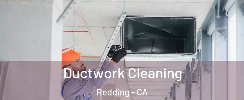  Ductwork Cleaning Redding - CA