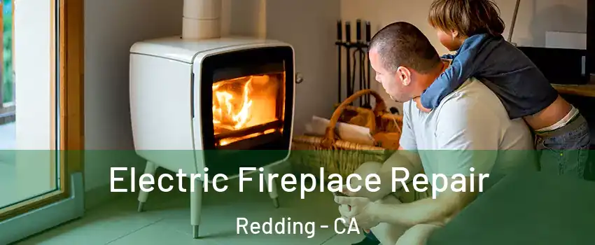  Electric Fireplace Repair Redding - CA