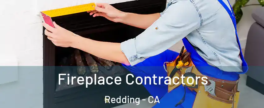  Fireplace Contractors Redding - CA
