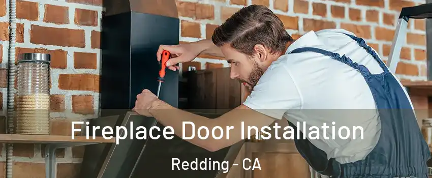  Fireplace Door Installation Redding - CA