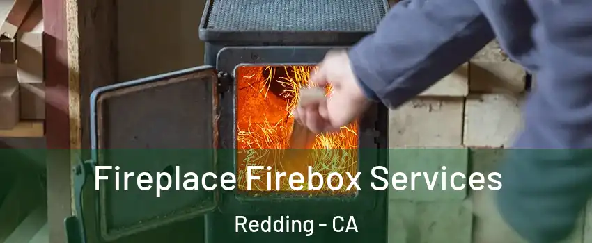  Fireplace Firebox Services Redding - CA
