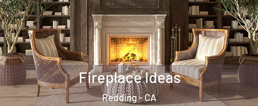  Fireplace Ideas Redding - CA