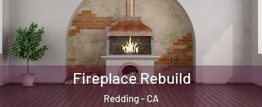  Fireplace Rebuild Redding - CA