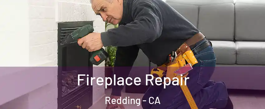  Fireplace Repair Redding - CA