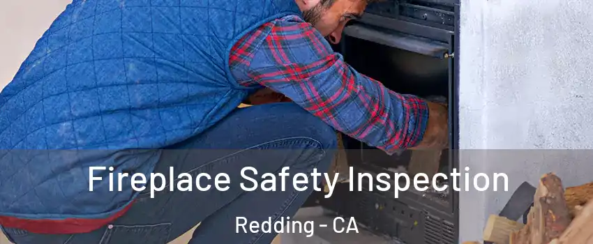  Fireplace Safety Inspection Redding - CA