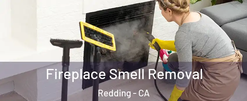  Fireplace Smell Removal Redding - CA