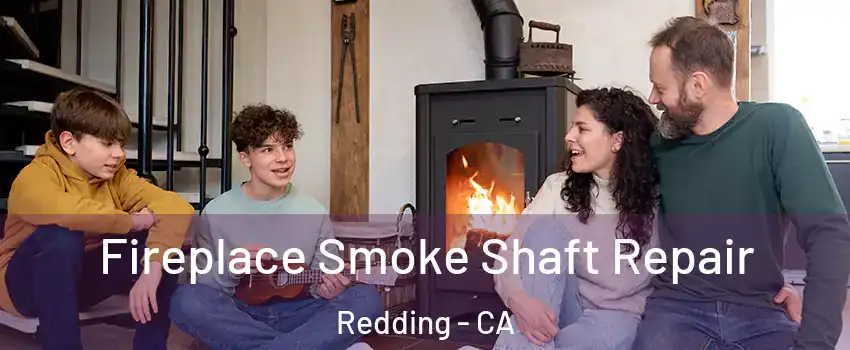  Fireplace Smoke Shaft Repair Redding - CA