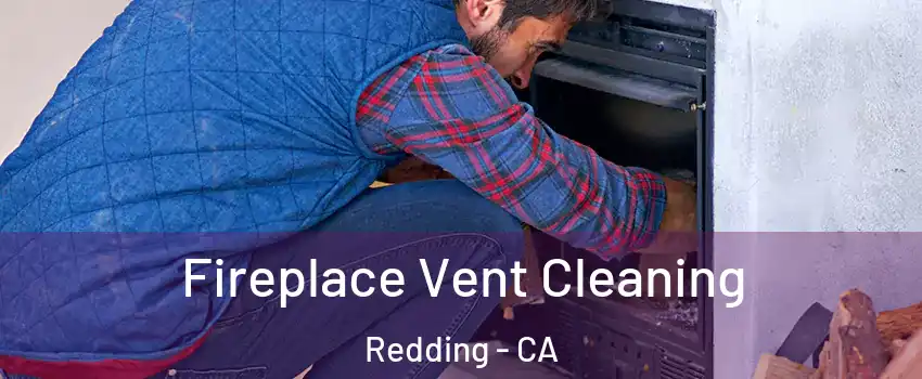  Fireplace Vent Cleaning Redding - CA