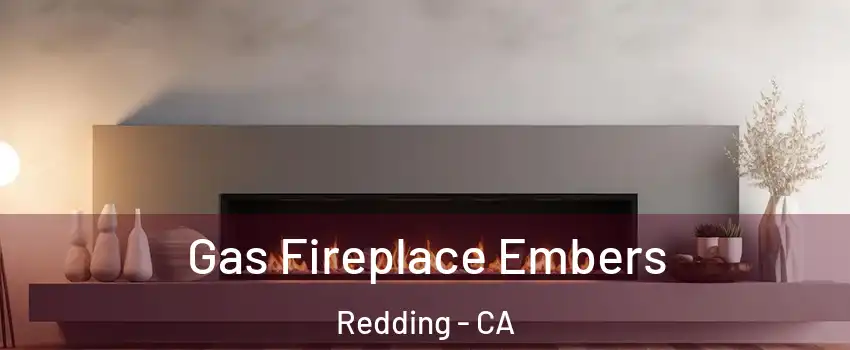  Gas Fireplace Embers Redding - CA