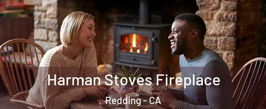  Harman Stoves Fireplace Redding - CA