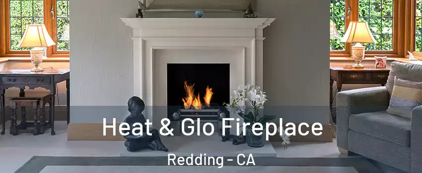  Heat & Glo Fireplace Redding - CA