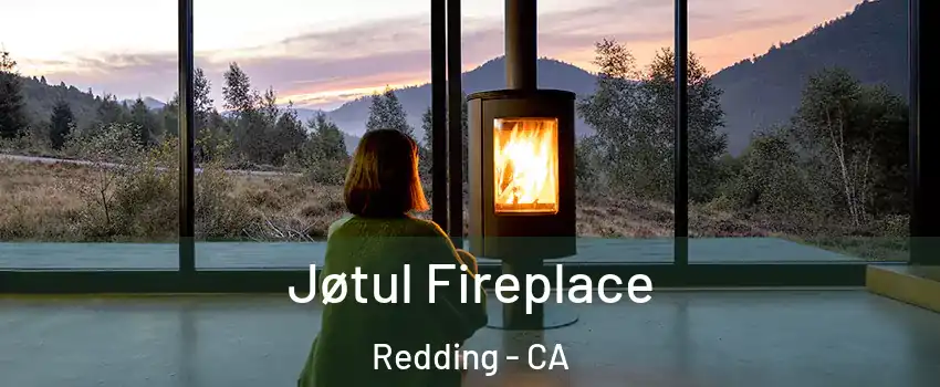  Jøtul Fireplace Redding - CA