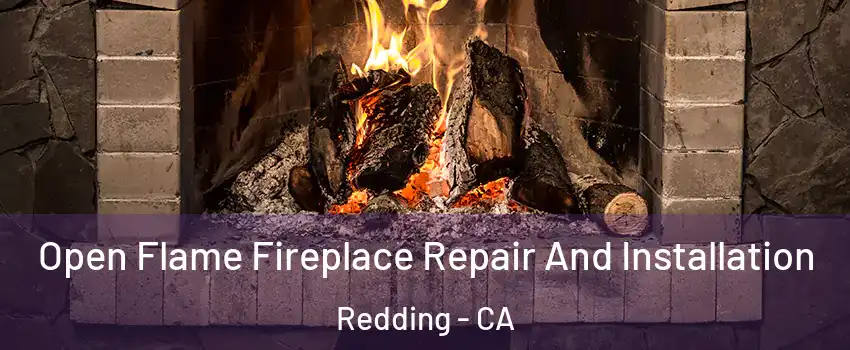  Open Flame Fireplace Repair And Installation Redding - CA
