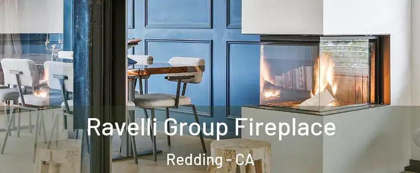  Ravelli Group Fireplace Redding - CA