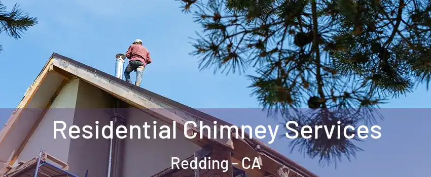  Residential Chimney Services Redding - CA