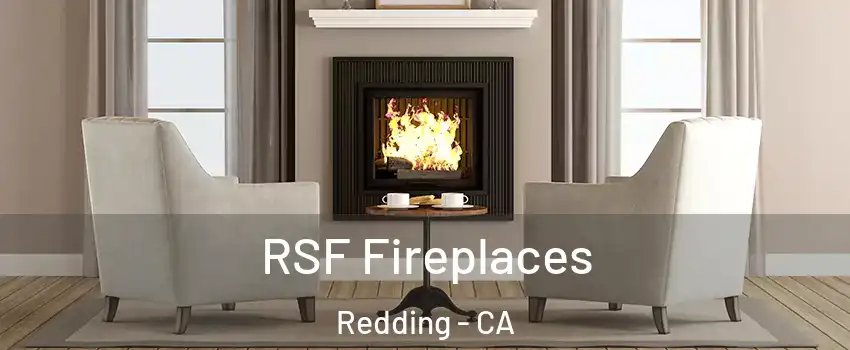  RSF Fireplaces Redding - CA