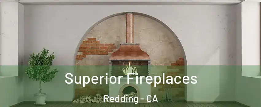  Superior Fireplaces Redding - CA