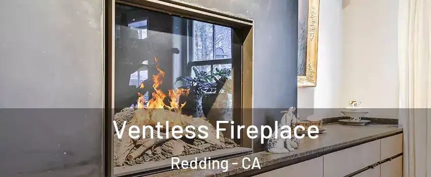  Ventless Fireplace Redding - CA