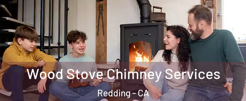  Wood Stove Chimney Services Redding - CA