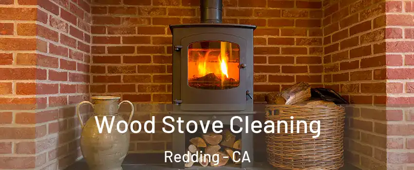  Wood Stove Cleaning Redding - CA